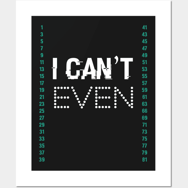 I Can't Even Funny Math Mathematics Teacher Wall Art by GDLife